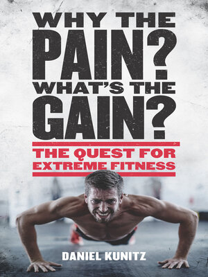 cover image of Why the Pain, What's the Gain?